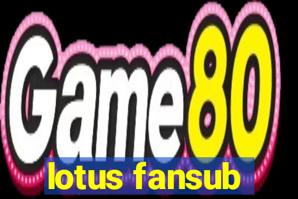 lotus fansub